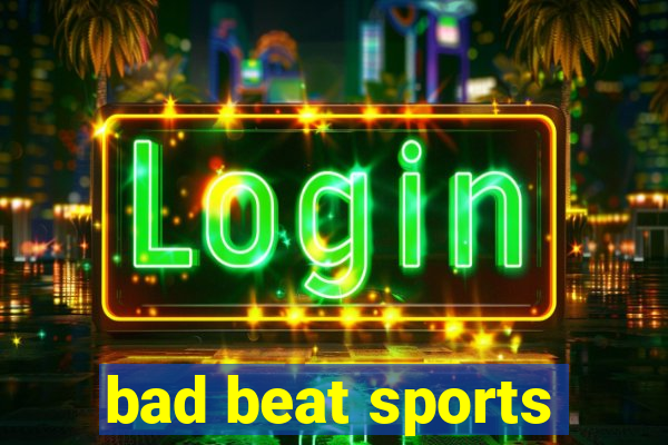 bad beat sports